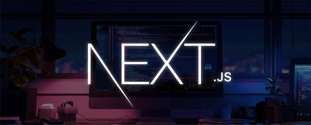 The Power of Next.js for Modern Web Applications